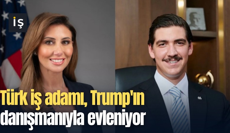 Türk iş adamı, Trump'ın danışmanıyla evleniyor