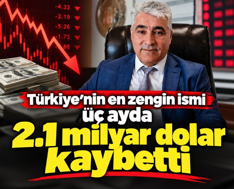 Türkiye'nin en zengin ismi üç ayda 2.1 milyar dolar kaybetti