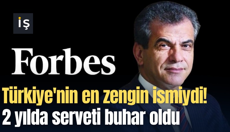 Türkiye'nin en zengin ismiydi! 2 yılda serveti buhar oldu
