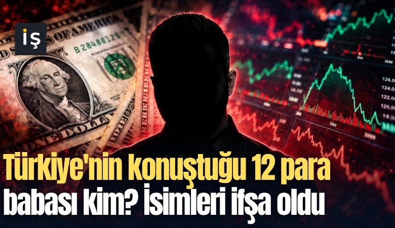 Türkiye'nin konuştuğu 12 para babası kim? İsimleri ifşa oldu