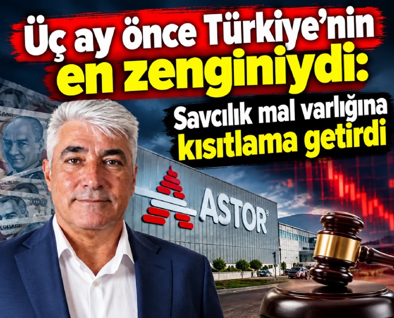 Üç ay önce Türkiye'nin en zenginiydi: Savcılık mal varlığına kısıtlama getirdi