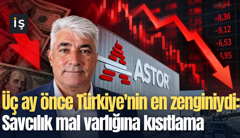 Üç ay önce Türkiye'nin en zenginiydi: Savcılık mal varlığına kısıtlama getirdi