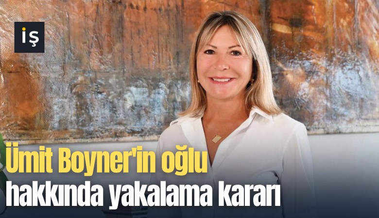 Ümit Boyner'in oğlu hakkında yakalama kararı