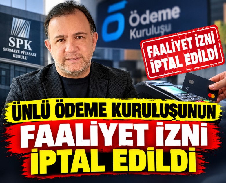 Ünlü ödeme kuruluşunun faaliyet izni iptal edildi