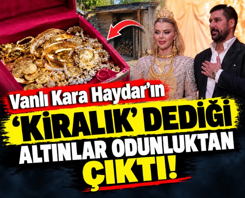 Vanlı Kara Haydar'ın 'Kiralık' dediği altınlar odunluktan çıktı!