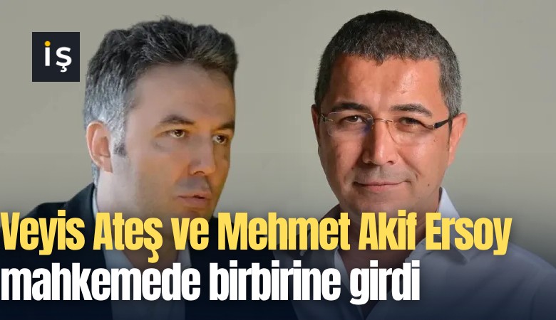 Veyis Ateş ve Mehmet Akif Ersoy mahkemede birbirine girdi