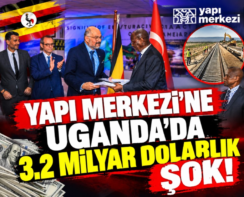 Yapı Merkezi'ne Uganda'da 3.2 milyar dolarlık şok!