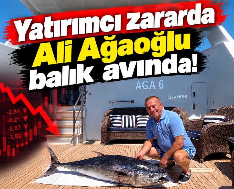 Yatırımcı zararda Ali Ağaoğlu balık avında!