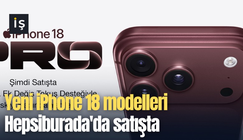 Yeni iPhone 18 modelleri Hepsiburada'da satışta