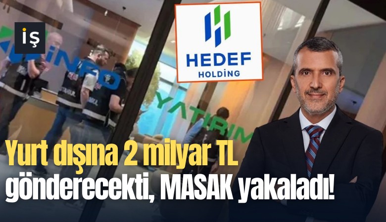 Yurt dışına 2 milyar TL gönderecekti, MASAK yakaladı!