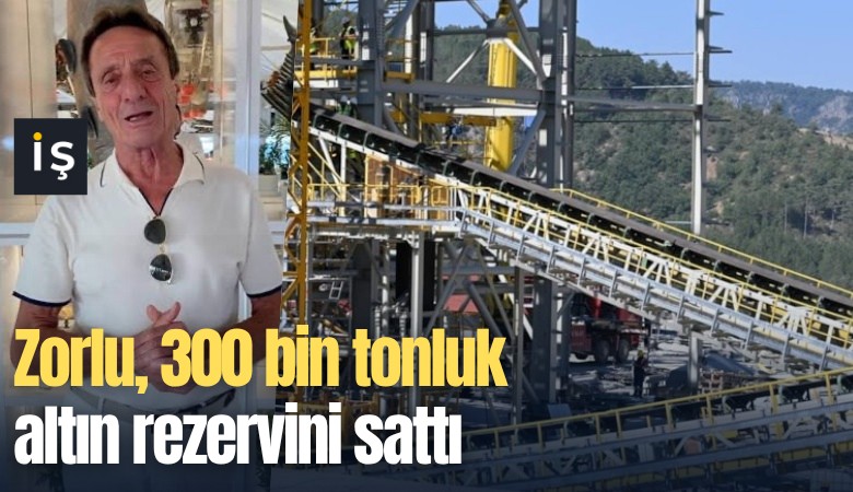 Zorlu, 300 bin tonluk altın rezervini sattı: Türkiye'nin milli servetini İngiliz çıkaracak