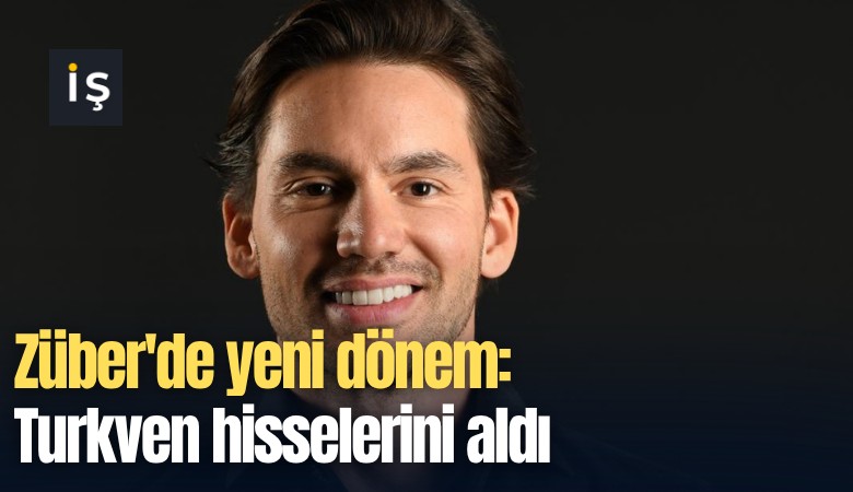 Züber'de yeni dönem: Turkven hisselerini aldı